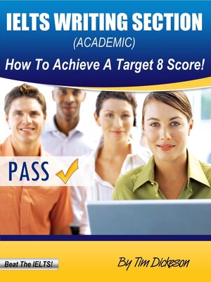 cover image of IELTS Writing Section (Academic)--How to Achieve a Target 8 Score!